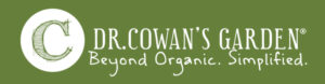 DR. COWAN’S GARDEN VEGETABLE POWDERS All organic, nutrient-dense powder and kitchen staples designed to make healthy eating fast, delicious and easy