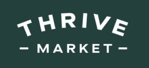 THRIVE MARKET The Costco of natural food products. I save so much on groceries with this!